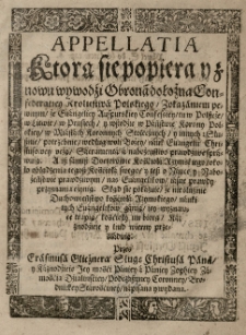 Appellatia ktorą sie popiera y znowu wywodźi obroną dołożna Confederatiey Kroliestwa polskiego z okazaniem pewnym że Evangeliey Auspurskiey Confessiey [...] w państwie Korony Polskiey [...] słusznie ucżą [...] przes Erasmusa Glicżnera [...] napisana [...]