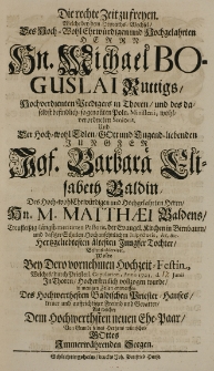 Die rechte Zeit zu freyen Welche bey dem Heyraths-Wechsel des [...] Michael Boguslai Ruttigs [...] Predigers in Thoren [...] und [...] Barbara Elisabeth Baldin, des [...] Matthaei Baldens Treufleitzig-l&auml;ngst-meritirten Pastoris, der Evangel. Kirchen in Birnbaum [...] Tochter, Bestens observiret, wolte bey Dero vornehmen Hochzeit-Festin, welches [...] Anno 1721 d. 17 Junii in Thoren [...] vollzogen wurde, in wenigen Zeilen entwerffen [...] treuer und auffrichtiger Freund und Gevatter [...]