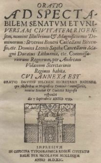 Oratio ad spectabilem senatum et universam civitatem Rigensem, nomine Illustrium [et] Magnificorum Dominorum: Severini Boneri Castellani Biecensis, etc. Domini Leonis Sapihae Cancellarii Magni Ducatus Lithuaniae, etc. commissariorum regiorum, per Andream Volanum secretarium regium habita. Cui annexa est oratio Davidis Hilchen secretarii Rigensis qua [...] commissariis, nomine senatus et civitatis Rigensis respondet die 7 Septembris anno 1589