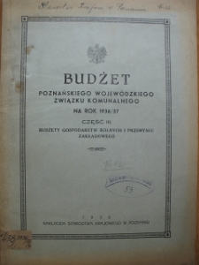 Zesp&oacute;ł: Starostwo Krajowe w Poznaniu, sygn. 53. Budżet Zwyczajny Poznańskiego Związku Komunalnego na rok 1936/37. Część III. Budżety Gospodarstw Rolnych i Przemysłu Zakładowego