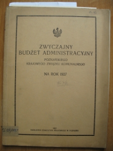Zesp&oacute;ł: Starostwo Krajowe w Poznaniu, sygn. 46. Zwyczajny budżet administracyjny Poznańskiego Krajowego Związku Komunalnego na rok 1927