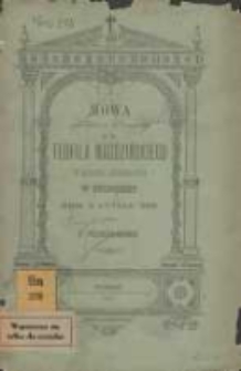 Mowa na pogrzebie ś.p. Teofila Magdzińskiego, prezesa Koła Polskiego w parlamencie i w izbach pruskich powiedziana dnia 6 lutego 1889 r. w kościele parafialnym w Bydgoszczy