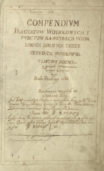Compendium tractatow woyskowych y punctow na seymach uchwalonych roznych takze expedicyi woyskowych y listow roznych y godnych terminowania roznymi czasy zebrane roku panskiego 1655
