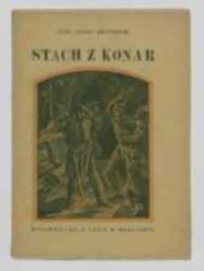 Stach z Konar : powieść z czas&oacute;w Kazimierza Sprawiedliwego / J&oacute;zefa Ignacego Kraszewskiego ; streściła K. Łozińska