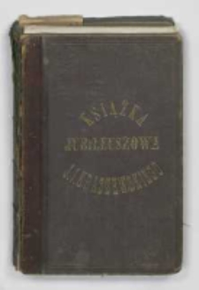 Książka jubileuszowa dla uczczenia pięćdziesięcioletni&eacute;j działalności literackiej J. I. Kraszewskiego