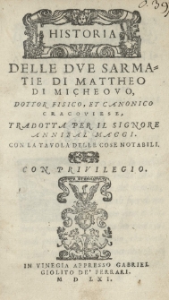 Historia delle due Sarmatie di Mattheo di Micheovo [...]. [Tłum. Annibal Maggius]
