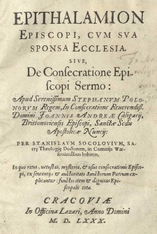 Epithalamion episcopi, cvm sva sponsa Ecclesia. Sive De consecratione episcopi sermo [...] in consecratione [...] Joannis Andreae Caligarii Brittonoriensis episcopi, sanctae sedis Apostolicae nuncij: per Stanislavm Socolovivm