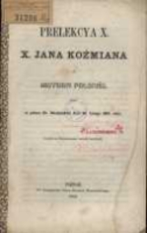 Prelekcya X, x. Jana Koźmiana z historyi polski&eacute;j, miana w pałacu Hr. Działyńskich dnia 26. lutego 1862 roku