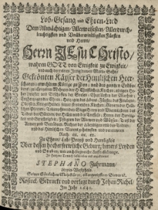 Lob-Gesang und Ehren-Lied dem [...] F&uuml;rsten und Herrn [...] Jesu Christo [...] &uuml;ber dessen [...] Geburt; bitters Leyden und Sterben [...] beschrieben von [...].