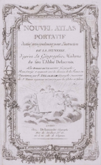 Nouvel atlas portatif destin&eacute; principalement pour l'instruction de la jeunesse d'apr&egrave;s la G&eacute;ographie moderne de fen l'Abb&eacute; Delacroix.