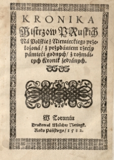 Kronika mistrzow pruskich na polskie z niemieckiego przełożona z przydaniem rzecży [...] z rozmaitych kronik zebranych