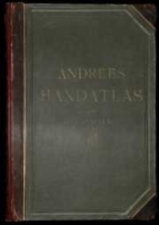 Andrees allgemeiner Handatlas in 91 Haupt und 86 Nebenkarten, nebst vollst&auml;ndigem alphabetischem Namenverzeichnis