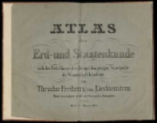 Atlas der Erd- und Staatenkunde nach den Bed&uuml;rfnissen der Zeit und dem jetzigen Standpunkte der Wissenschaft