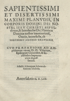 Sapientissimi [...] Maximi Planudis In corporis [...] Iesu Christi sepulchrum et [...] Dei Matris [...] lamentationem oratio, latina facta ab Ioachimo Axonio Graviano [...].