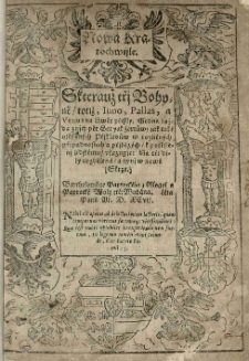 Nowa kratochwijle. Skterauż tri bohynŘ, totiż, Iuno, Pallas, a Venus na svŘt prissly. Gedna każda znich pŘt set yak żert&dagger;w tak [...] utŘsseněch priklad&dagger;w [...] ukazugje: na tri dily rozdŘlena a nyni w nowŘ skrze BartholomŘge PaprockŘho [...] wydana [...] 1597 [rz.](Dil 1.)