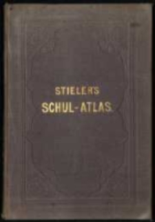 Ad. Stieler's Schul-Atlas &uuml;ber alle Theile der Erde [...].
