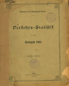 Verkehrs-Statistik f&uuml;r das Etatsjahr 1907.