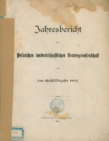 Jahresbericht der Posenschen landwirtschaftlichen Berufsgenossenschaft f&uuml;r das Gesch&auml;ftsjahr 1903.