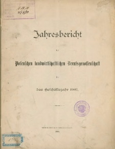 Jahresbericht der Posenschen landwirtschaftlichen Berufsgenossenschaft f&uuml;r das Gesch&auml;ftsjahr 1907.
