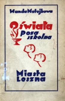 Oświata pozaszkolna miasta Leszna (pr&oacute;ba szkicu) ; w roku Powszechnej Wystawy Krajowej w Poznaniu