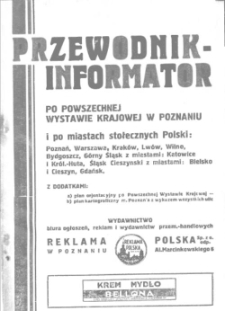 Przewodnik-Informator po Powszechnej Wystawie Krajowej w Poznaniu i po miastach stołecznych Polski: Poznań, Warszawa, Krak&oacute;w, Lw&oacute;w, Wilno, Bydgoszcz, G&oacute;rny Śląsk z miastami: Katowice, Kr&oacute;lewska-Huta, Śląsk Cieszyński z miastami: Bielsko, Cieszyn, Gdańsk