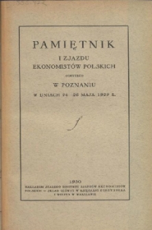Pamiętnik I Zjazdu Ekonomist&oacute;w Polskich, odbytego w Poznaniu w dniach 24-26 maja 1929 r