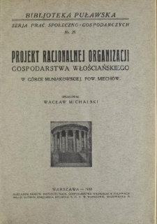 Projekt racjonalnej organizacji gospodarstwa włościańskiego w G&oacute;rce Muniakowskiej pow. Miech&oacute;w