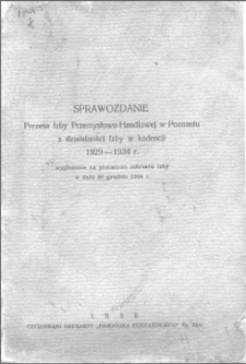Sprawozdanie Prezesa Izby Przemysłowo-Handlowej w Poznaniu z działalności Izby w kadencji 1929-1934: wygłoszone na plenarnym zebraniu Izby w dniu 28 grudnia 1934r.