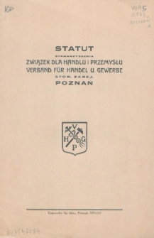 Statut Stowarzyszenia Związek dla Handlu i Przemysłu - Verband f&uuml;r Handel u. Gewerbe stow. zarej. Poznań