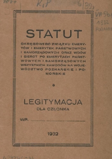 Statut Okręgowego Związku Emeryt&oacute;w i Emerytek Państwowych i Samorządowych oraz Wd&oacute;w i Sierot po Emerytach Państwowych i Samorządowych Wszystkich Zawod&oacute;w na Wojew&oacute;dztwo Poznańskie i Pomorskie : legitymacja dla członka