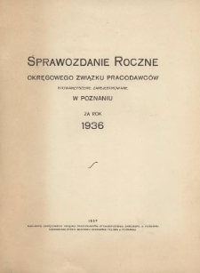 Sprawozdanie roczne Okręgowego Związku Pracodawc&oacute;w Stowarzyszenie Zarejestrowane w Poznaniu za rok 1936