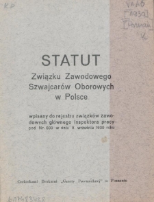 Statut Związku Zawodowego Szwajcar&oacute;w Oborowych w Polsce : wpisany do rejestru związk&oacute;w zawodowych gł&oacute;wnego Inspektora przacy pod Nr 603 w dniu 8 września 1930 roku