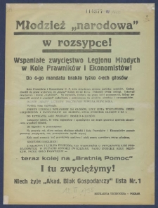 [Afisz] : [Incipit:] Młodzież "narodowa" w rozsypce! Wspaniałe zwycięstwo Legjonu Młodych w Kole Prawnik&oacute;w i Ekonomist&oacute;w! Do 4-go mandatu brakło tylko 4-ech głos&oacute;w [...].