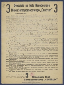 [Afisz] : [Incipit:] Głosujcie na listę Narodowego Bloku Samopomocowego "Centrum" w odpowiedzi : W pierwszej ulotce w dostatecznie jasny spos&oacute;b określiliśmy nasze stanowisko w tegorocznych wyborach jak i cele, do kt&oacute;rych zmierzamy [...] / Narodowy Blok Samopomocowy "Centrum".