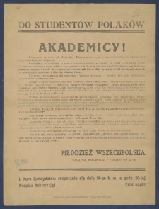 Do student&oacute;w Polak&oacute;w! : [Incipit:] Akademicy! Rozpoczyna się nowy rok akademicki. Musimy u jego progu z całą sumiennością uświadomić sobie nasze obowiązki, cele i dążenia[...] / Młodzież Wszechpolska.