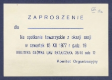 Zaproszenie dla [...] na spotkanie towarzyskie z okazji sesji w czwartek 15 XII 1977 r godz. 19 Bibliteka Gł&oacute;wna UAM [...].