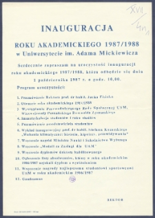 [Afisz] : [Incipit:] Inauguracja roku akademickiego 1987/88 w Uniwersytecie im. Adama Mickiewicza w Poznaniu : Serdecznie zapraszam na uroczystość inauguracji roku akademickiego 1987/88, kt&oacute;ra odbędzie się 1 października 1987 roku p godz. 10.00 w Auli UAM [...] / Rektor.