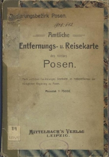 Amtliche Entfernungs- u. Reisekarte des Kreises Posen nach amtlichen Ermittelungen bearbeitet im Katasterbureau der K&ouml;niglichen Regierung zu Posen