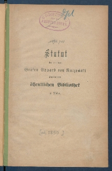 Statut der von dem Grafen Eduard von Raczyński gegr&uuml;ndeten &ouml;ffentlichen Bibliothek in Posen.
